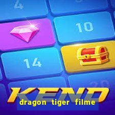 dragon tiger filme completo dublado online